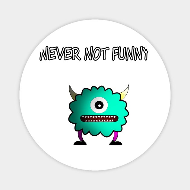 Never not funny Magnet by Neonartist